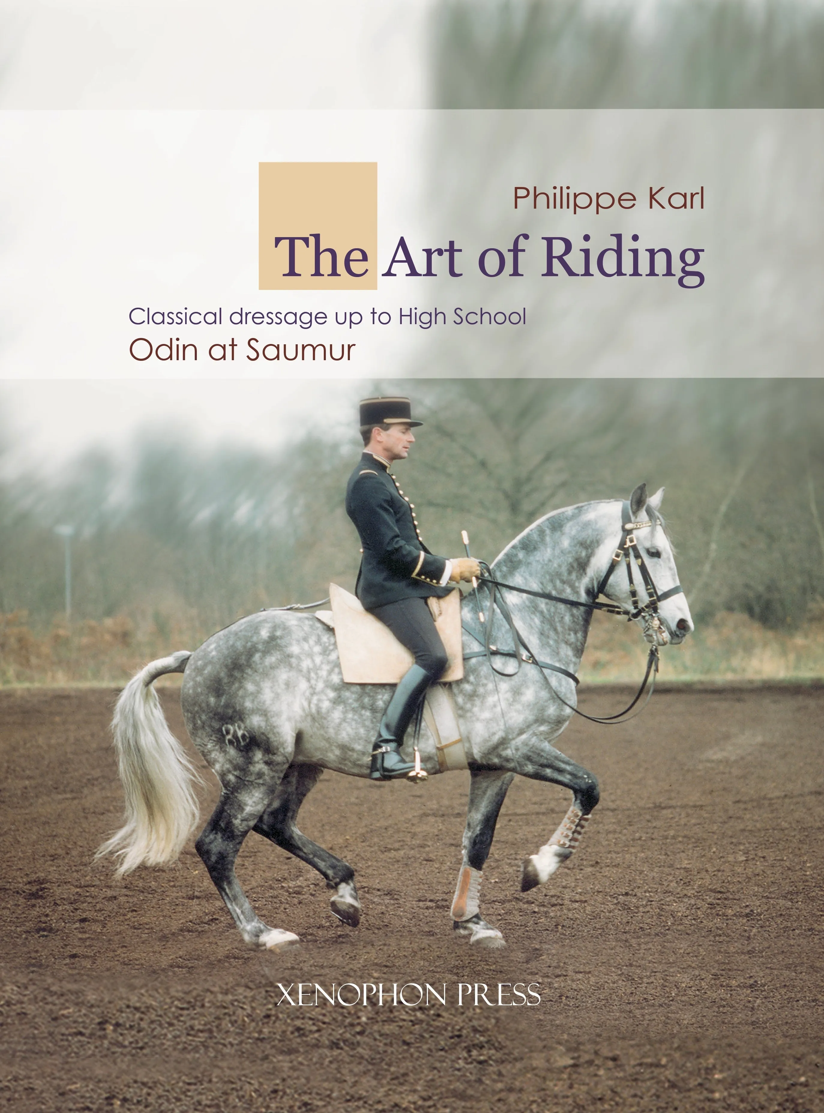 The Art of Riding: Classical Dressage up to High School, Odin at Saumur by Philippe Karl