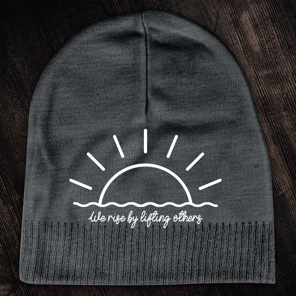 We Rise By Lifting Others Beanie